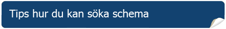 Tips hur du kan söka schema 