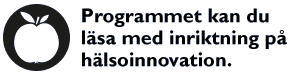 Programmet kan du läsa med inriktning på hälsoinnovation.