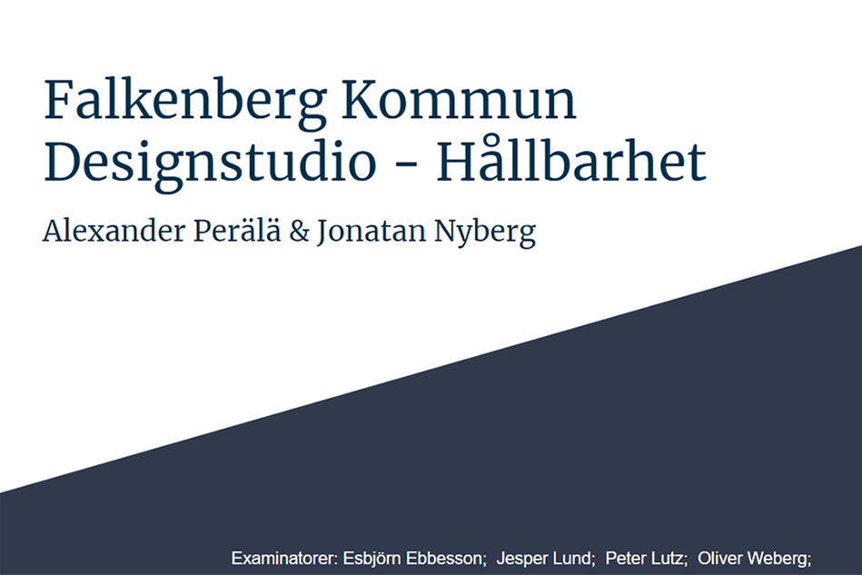 Vit och blå bakgrund med texten Falkenbergs kommun Designstudio Hållbarhet, Alexander Perälä och Jonatan Nyberg.